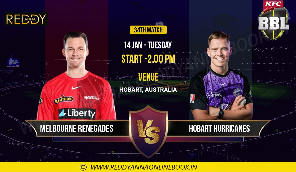 MELBOURNE RENEGADES vs HOBART HURRICANES - 34TH MATCH - 2 PM - 14 JAN REDDY ANNA BOOK